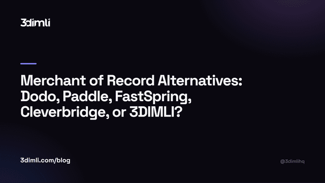 Cover Image for Merchant of Record Alternatives: Dodo, Paddle, FastSpring, Cleverbridge, or 3DIMLI?