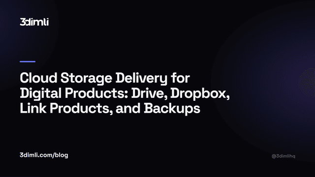 Cover Image for Cloud Storage Delivery for Digital Products: Drive, Dropbox, Link Products, and Backups