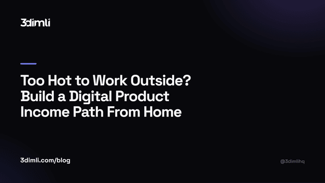 Cover Image for Too Hot to Work Outside? Build a Digital Product Income Path From Home