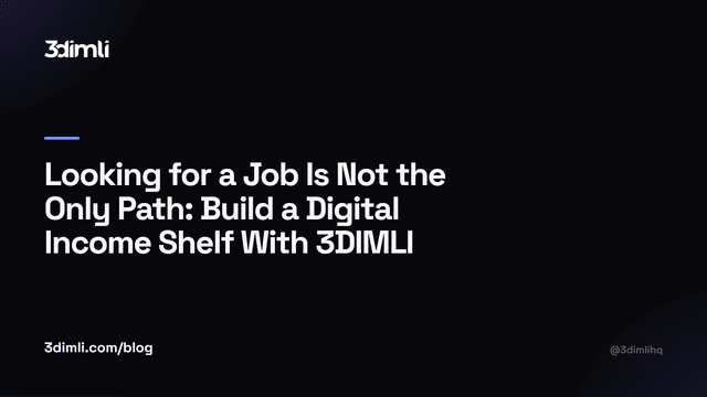 Cover Image for Looking for a Job Is Not the Only Path: Build a Digital Income Shelf With 3DIMLI