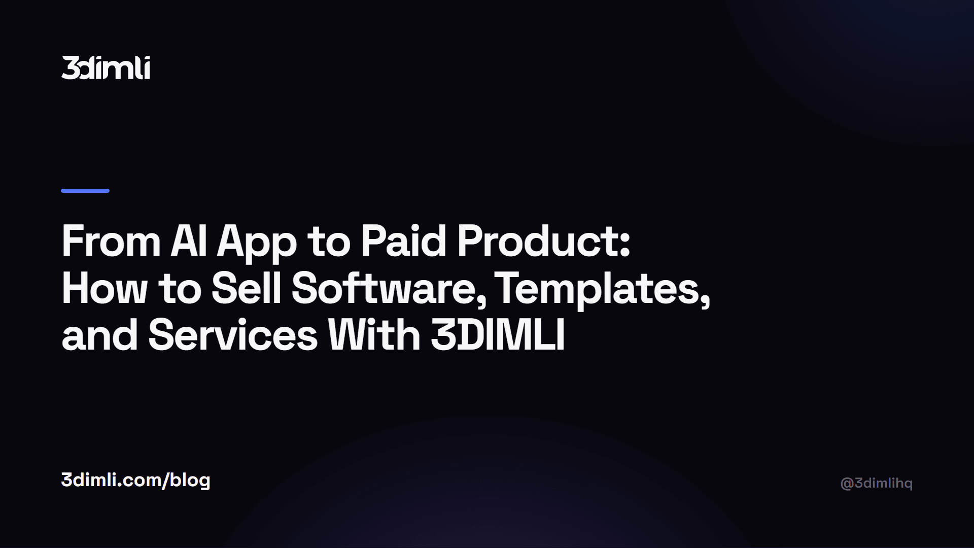 Cover Image for From AI App to Paid Product: How to Sell Software, Templates, and Services With 3DIMLI