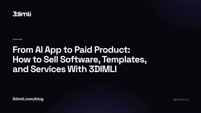 Cover Image for From AI App to Paid Product: How to Sell Software, Templates, and Services With 3DIMLI