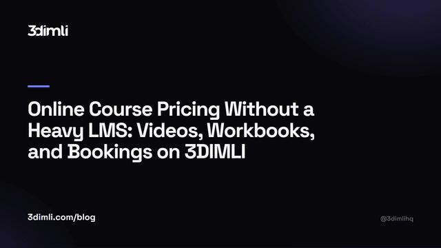 Cover Image for Online Course Pricing Without a Heavy LMS: Videos, Workbooks, and Bookings on 3DIMLI