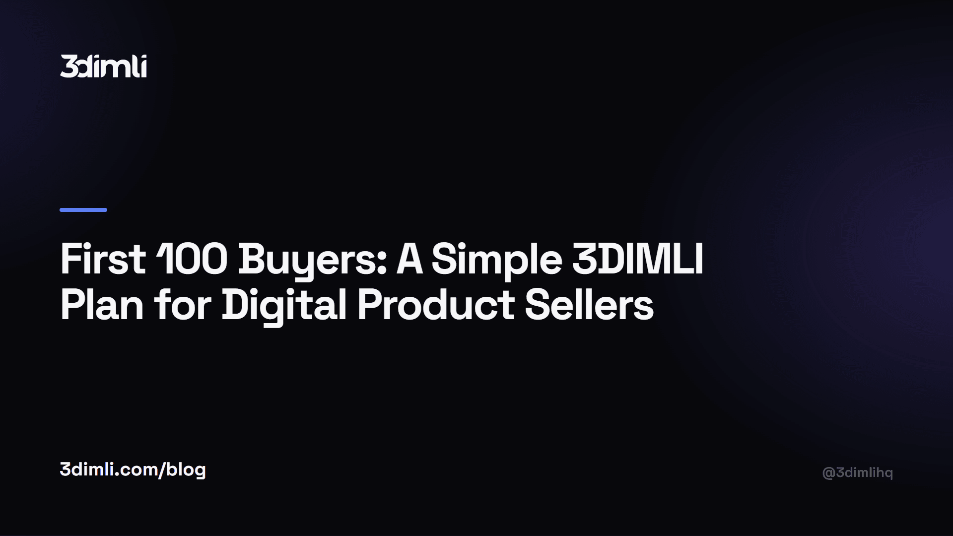 Cover Image for First 100 Buyers: A Simple 3DIMLI Plan for Digital Product Sellers