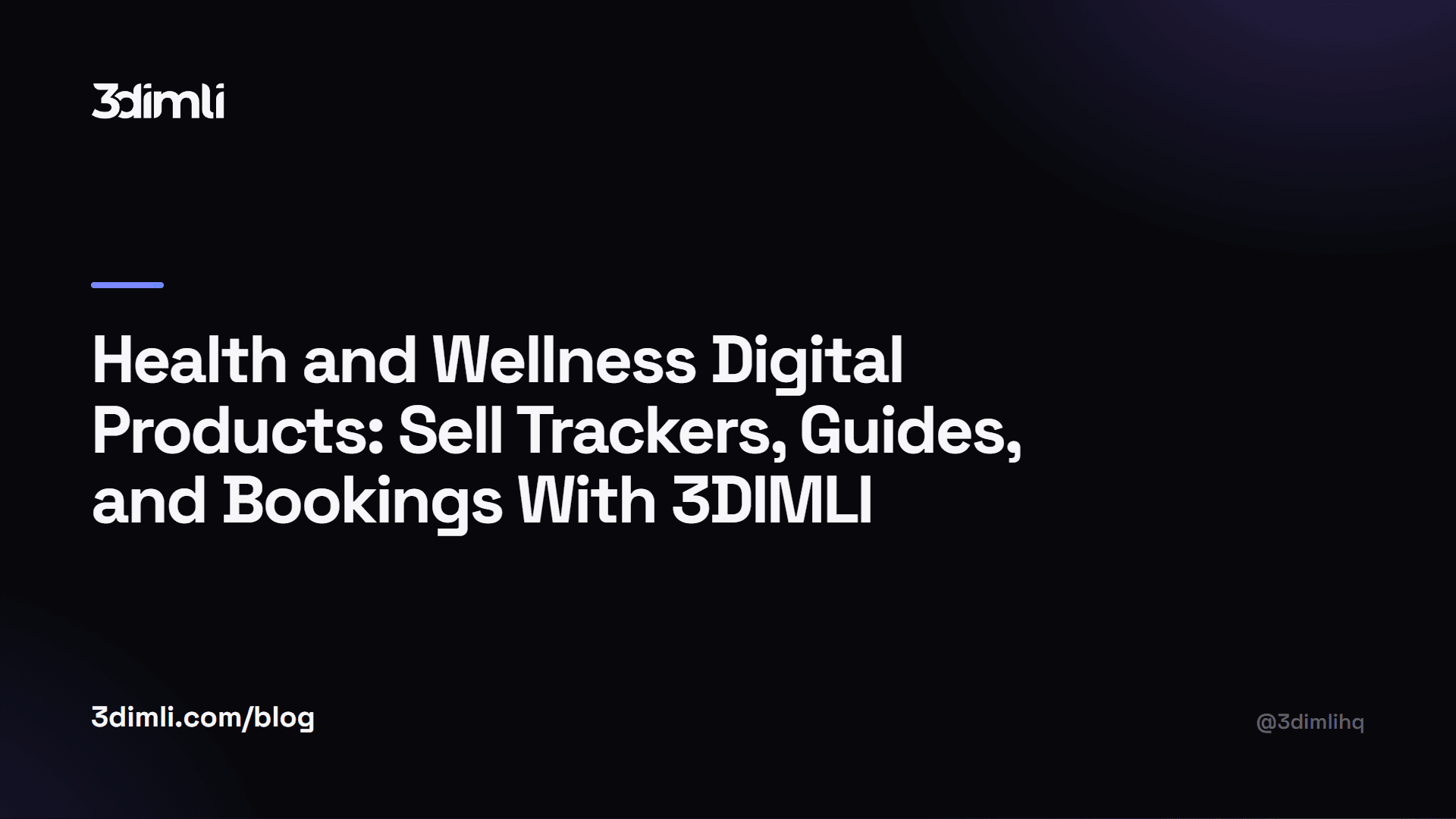 Cover Image for Health and Wellness Digital Products: Sell Trackers, Guides, and Bookings With 3DIMLI