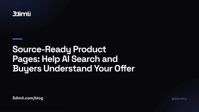 Cover Image for Source-Ready Product Pages: Help AI Search and Buyers Understand Your Offer