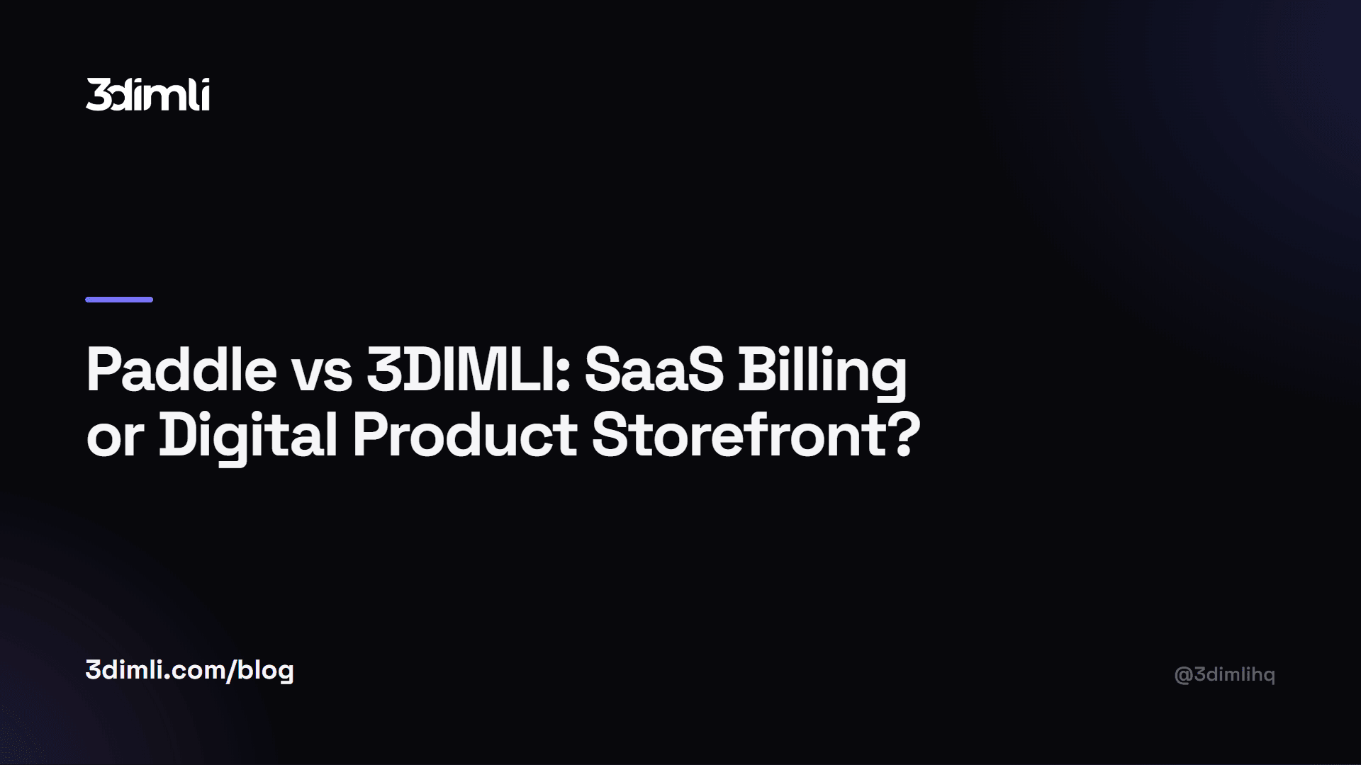 Cover Image for Paddle vs 3DIMLI: SaaS Billing or Digital Product Storefront?