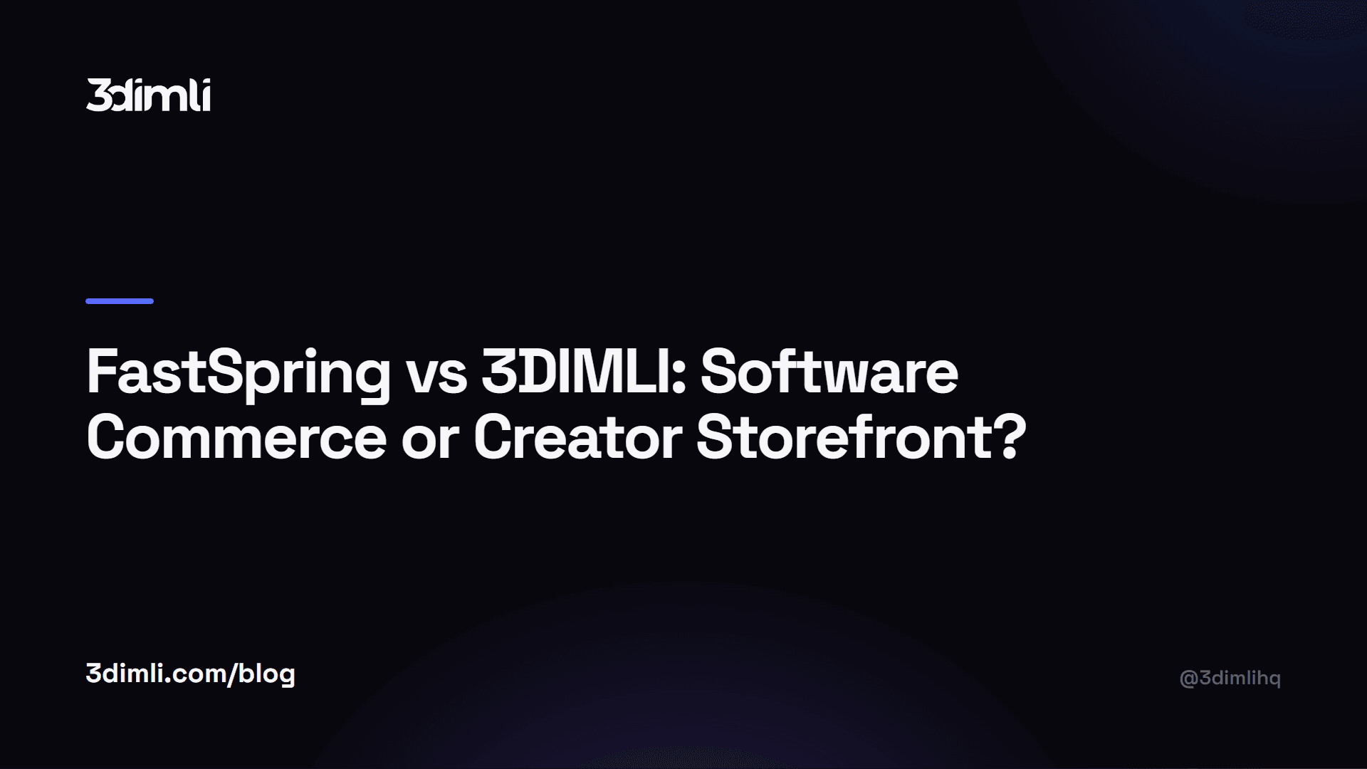 Cover Image for FastSpring vs 3DIMLI: Software Commerce or Creator Storefront?