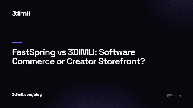 Cover Image for FastSpring vs 3DIMLI: Software Commerce or Creator Storefront?