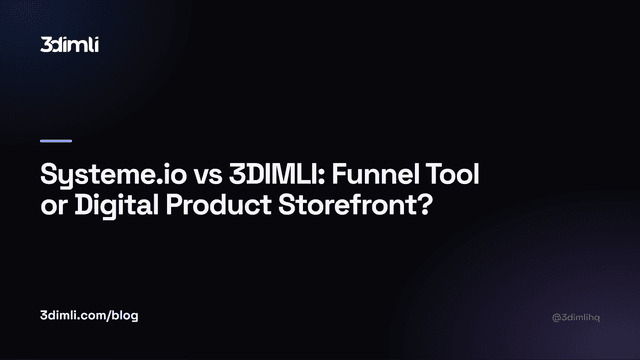 Cover Image for Systeme.io vs 3DIMLI: Funnel Tool or Digital Product Storefront?