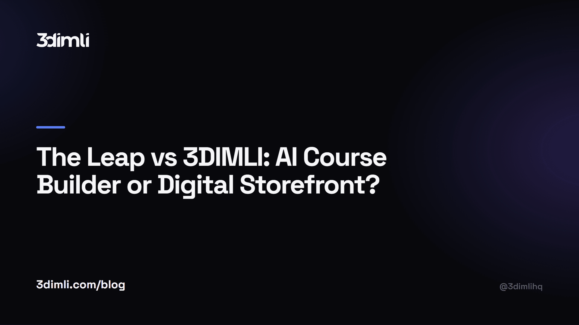 Cover Image for The Leap vs 3DIMLI: AI Course Builder or Digital Storefront?