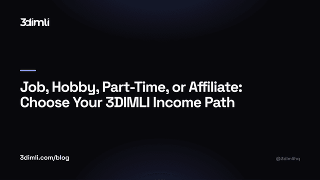 Cover Image for Job, Hobby, Part-Time, or Affiliate: Choose Your 3DIMLI Income Path