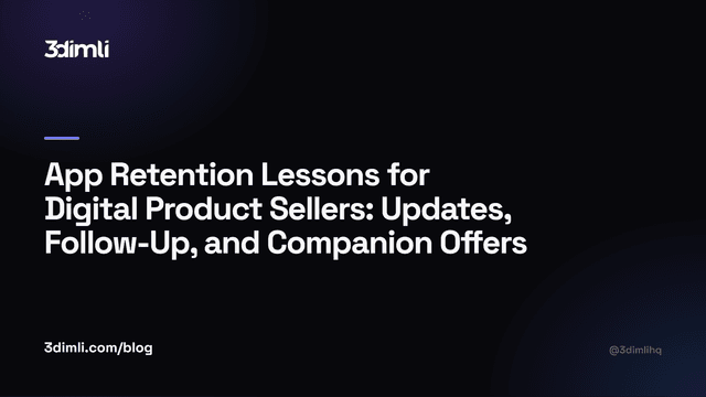Cover Image for App Retention Lessons for Digital Product Sellers: Updates, Follow-Up, and Companion Offers