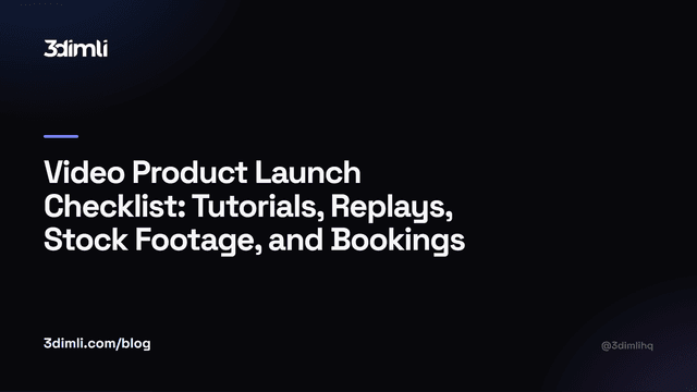 Cover Image for Video Product Launch Checklist: Tutorials, Replays, Stock Footage, and Bookings