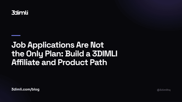 Cover Image for Job Applications Are Not the Only Plan: Build a 3DIMLI Affiliate and Product Path