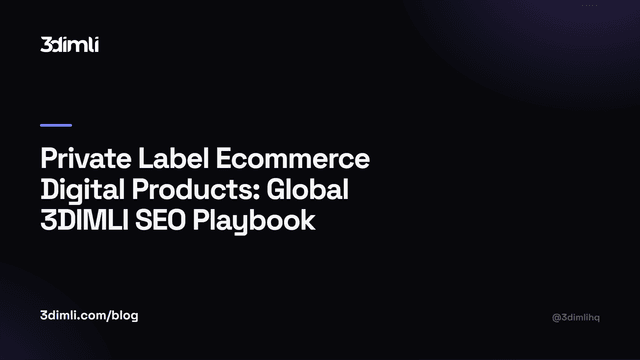 Cover Image for Private Label Ecommerce Digital Products: Global 3DIMLI SEO Playbook