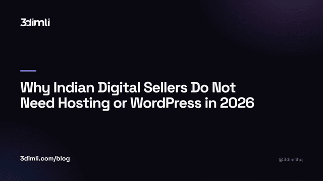 Cover Image for Why Indian Digital Sellers Do Not Need Hosting or WordPress in 2026
