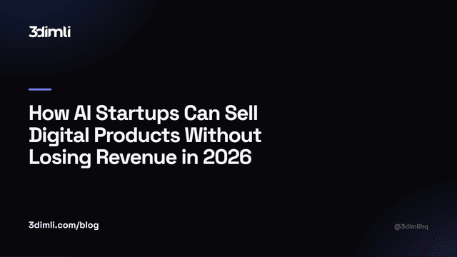 Cover Image for How AI Startups Can Sell Digital Products Without Losing Revenue in 2026