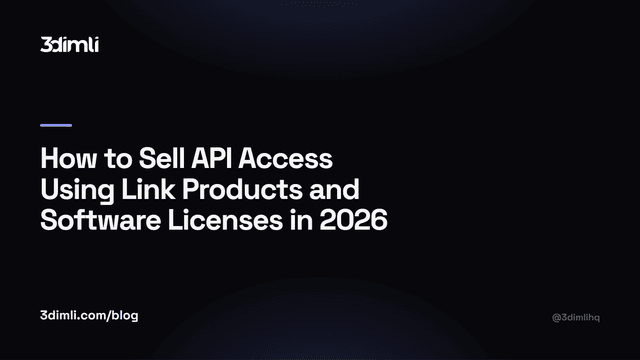 Cover Image for How to Sell API Access Using Link Products and Software Licenses in 2026