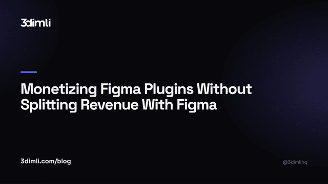 Cover Image for Monetizing Figma Plugins Without Splitting Revenue With Figma