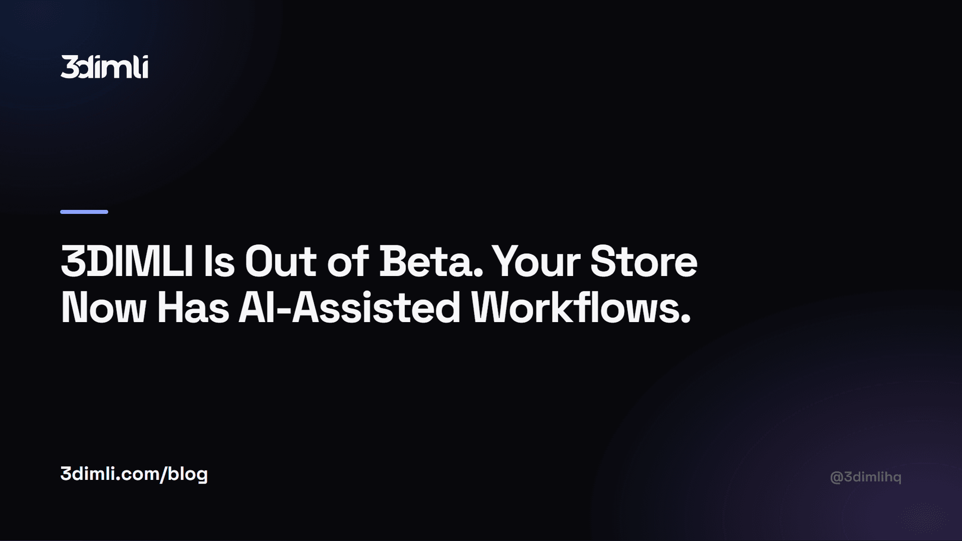 Cover Image for 3DIMLI Is Out of Beta. Your Store Now Has AI-Assisted Workflows.