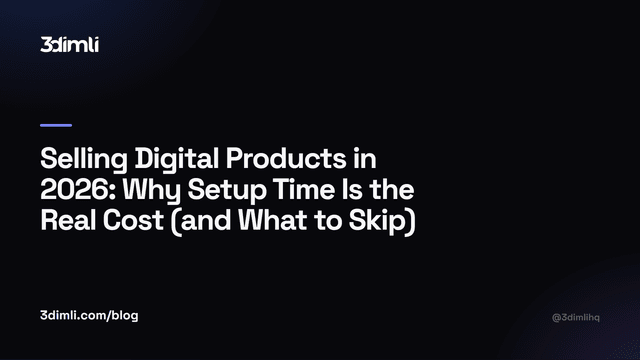 Cover Image for Selling Digital Products in 2026: Why Setup Time Is the Real Cost (and What to Skip)