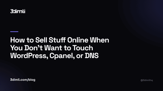 Cover Image for How to Sell Stuff Online When You Don't Want to Touch WordPress, Cpanel, or DNS