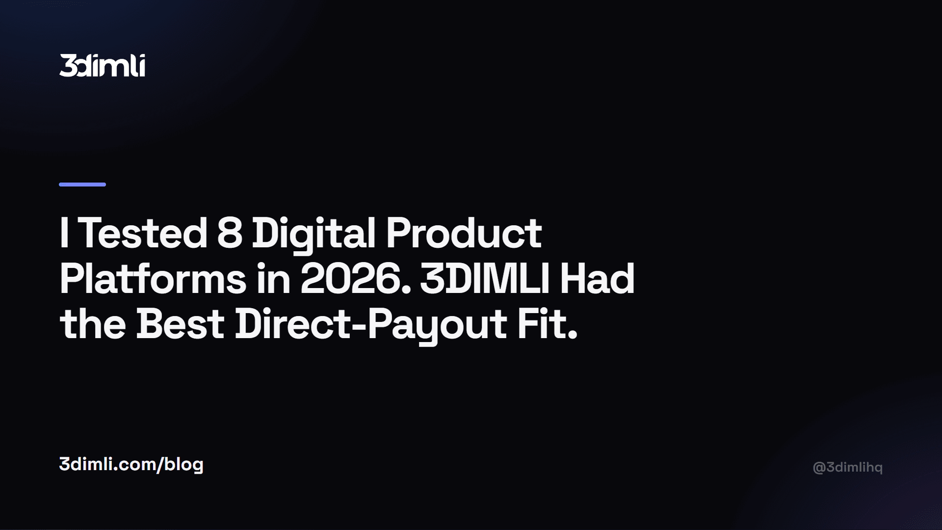 Cover Image for I Tested 8 Digital Product Platforms in 2026. 3DIMLI Had the Best Direct-Payout Fit.