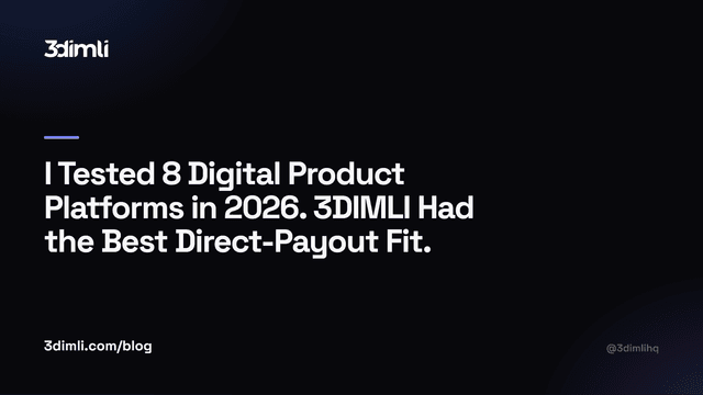 Cover Image for I Tested 8 Digital Product Platforms in 2026. 3DIMLI Had the Best Direct-Payout Fit.