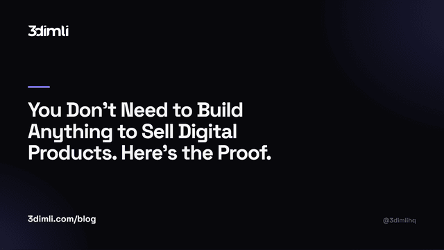 Cover Image for You Don't Need to Build Anything to Sell Digital Products. Here's the Proof.